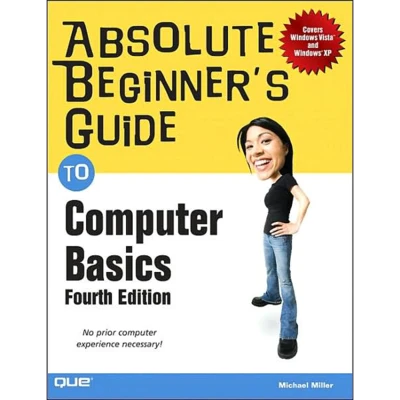 Absolute Beginner's Guide to Computer Basics